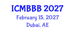 International Conference on Molecular Biology, Biochemistry and Biotechnology (ICMBBB) February 15, 2027 - Dubai, United Arab Emirates
