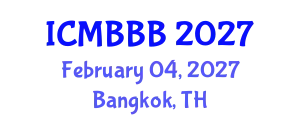 International Conference on Molecular Biology, Biochemistry and Biotechnology (ICMBBB) February 04, 2027 - Bangkok, Thailand