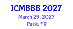 International Conference on Molecular Biology, Biochemistry and Biotechnology (ICMBBB) March 29, 2027 - Paris, France