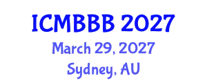 International Conference on Molecular Biology, Biochemistry and Biotechnology (ICMBBB) March 29, 2027 - Sydney, Australia