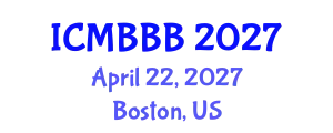 International Conference on Molecular Biology, Biochemistry and Biotechnology (ICMBBB) April 22, 2027 - Boston, United States