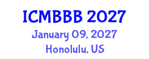 International Conference on Molecular Biology, Biochemistry and Biotechnology (ICMBBB) January 09, 2027 - Honolulu, United States