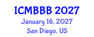 International Conference on Molecular Biology, Biochemistry and Biotechnology (ICMBBB) January 16, 2027 - San Diego, United States