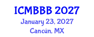 International Conference on Molecular Biology, Biochemistry and Biotechnology (ICMBBB) January 23, 2027 - Cancún, Mexico
