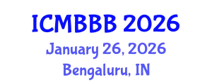 International Conference on Molecular Biology, Biochemistry and Biotechnology (ICMBBB) January 26, 2026 - Bengaluru, India