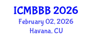International Conference on Molecular Biology, Biochemistry and Biotechnology (ICMBBB) February 02, 2026 - Havana, Cuba