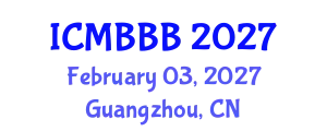 International Conference on Molecular Biology, Biochemistry and Biotechnology (ICMBBB) February 03, 2027 - Guangzhou, China