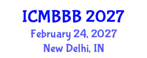 International Conference on Molecular Biology, Biochemistry and Biotechnology (ICMBBB) February 24, 2027 - New Delhi, India