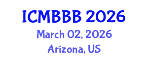 International Conference on Molecular Biology, Biochemistry and Biotechnology (ICMBBB) March 02, 2026 - Arizona, United States