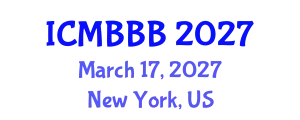 International Conference on Molecular Biology, Biochemistry and Biotechnology (ICMBBB) March 17, 2027 - New York, United States