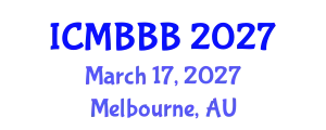 International Conference on Molecular Biology, Biochemistry and Biotechnology (ICMBBB) March 17, 2027 - Melbourne, Australia