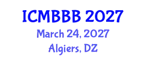 International Conference on Molecular Biology, Biochemistry and Biotechnology (ICMBBB) March 24, 2027 - Algiers, Algeria