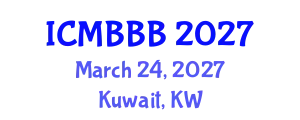 International Conference on Molecular Biology, Biochemistry and Biotechnology (ICMBBB) March 24, 2027 - Kuwait, Kuwait