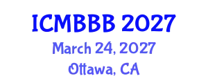 International Conference on Molecular Biology, Biochemistry and Biotechnology (ICMBBB) March 24, 2027 - Ottawa, Canada