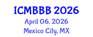 International Conference on Molecular Biology, Biochemistry and Biotechnology (ICMBBB) April 06, 2026 - Mexico City, Mexico