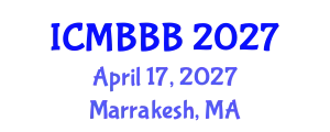 International Conference on Molecular Biology, Biochemistry and Biotechnology (ICMBBB) April 17, 2027 - Marrakesh, Morocco
