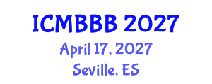 International Conference on Molecular Biology, Biochemistry and Biotechnology (ICMBBB) April 17, 2027 - Seville, Spain