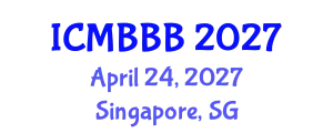 International Conference on Molecular Biology, Biochemistry and Biotechnology (ICMBBB) April 24, 2027 - Singapore, Singapore