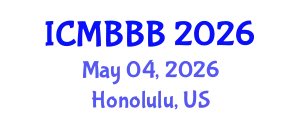 International Conference on Molecular Biology, Biochemistry and Biotechnology (ICMBBB) May 04, 2026 - Honolulu, United States