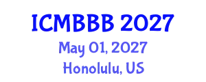 International Conference on Molecular Biology, Biochemistry and Biotechnology (ICMBBB) May 01, 2027 - Honolulu, United States