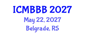International Conference on Molecular Biology, Biochemistry and Biotechnology (ICMBBB) May 22, 2027 - Belgrade, Serbia