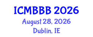 International Conference on Molecular Biology, Biochemistry and Biotechnology (ICMBBB) August 28, 2026 - Dublin, Ireland