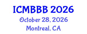 International Conference on Molecular Biology, Biochemistry and Biotechnology (ICMBBB) October 28, 2026 - Montreal, Canada
