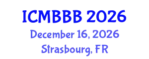 International Conference on Molecular Biology, Biochemistry and Biotechnology (ICMBBB) December 16, 2026 - Strasbourg, France