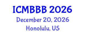 International Conference on Molecular Biology, Biochemistry and Biotechnology (ICMBBB) December 20, 2026 - Honolulu, United States
