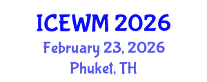 International Conference on Environment and Waste Management (ICEWM) February 23, 2026 - Phuket, Thailand