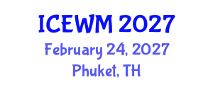 International Conference on Environment and Waste Management (ICEWM) February 24, 2027 - Phuket, Thailand