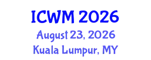 International Conference on Waste Management (ICWM) August 23, 2026 - Kuala Lumpur, Malaysia