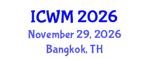 International Conference on Waste Management (ICWM) November 29, 2026 - Bangkok, Thailand