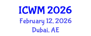 International Conference on Waste Management (ICWM) February 12, 2026 - Dubai, United Arab Emirates