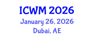 International Conference on Waste Management (ICWM) January 26, 2026 - Dubai, United Arab Emirates