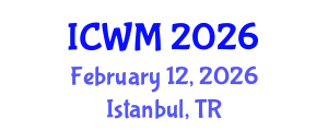 International Conference on Waste Management (ICWM) February 12, 2026 - Istanbul, Turkey