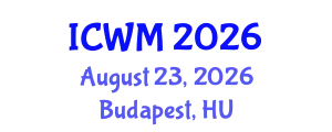 International Conference on Waste Management (ICWM) August 23, 2026 - Budapest, Hungary