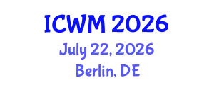 International Conference on Waste Management (ICWM) July 22, 2026 - Berlin, Germany