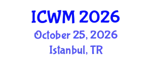 International Conference on Waste Management (ICWM) October 25, 2026 - Istanbul, Turkey