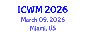 International Conference on Waste Management (ICWM) March 09, 2026 - Miami, United States
