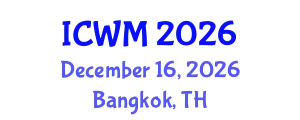 International Conference on Waste Management (ICWM) December 16, 2026 - Bangkok, Thailand