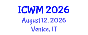International Conference on Waste Management (ICWM) August 12, 2026 - Venice, Italy