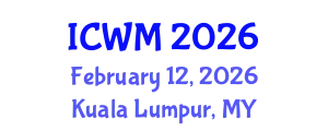 International Conference on Waste Management (ICWM) February 12, 2026 - Kuala Lumpur, Malaysia