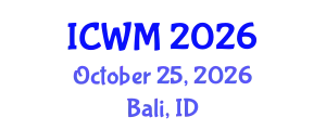 International Conference on Waste Management (ICWM) October 25, 2026 - Bali, Indonesia