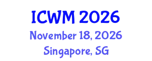 International Conference on Waste Management (ICWM) November 18, 2026 - Singapore, Singapore