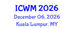 International Conference on Waste Management (ICWM) December 06, 2026 - Kuala Lumpur, Malaysia