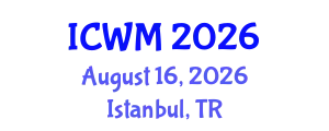 International Conference on Waste Management (ICWM) August 16, 2026 - Istanbul, Turkey