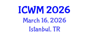 International Conference on Waste Management (ICWM) March 16, 2026 - Istanbul, Turkey