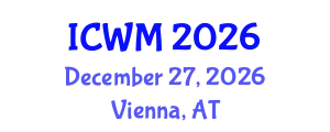 International Conference on Waste Management (ICWM) December 27, 2026 - Vienna, Austria