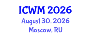 International Conference on Waste Management (ICWM) August 30, 2026 - Moscow, Russia